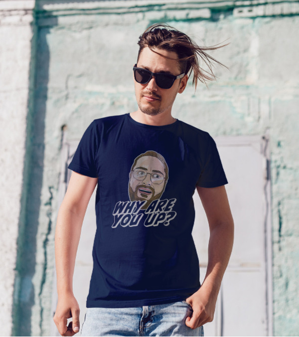 Leigh Mcnasty Why Are You Up? Merch Iconic Expression T-Shirt