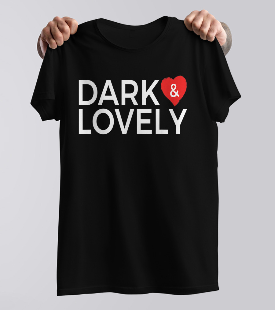 DARK And LOVELY Heart T-Shirt