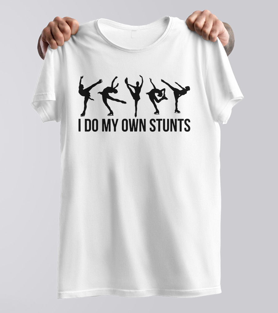 I Do My Own Stunts Ice Skating T-Shirt