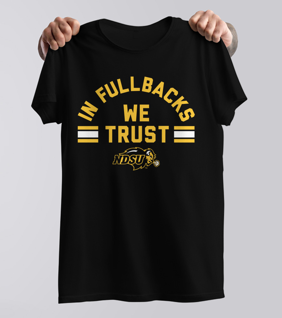 NDSU Bison In Fullbacks We Trust T-Shirt