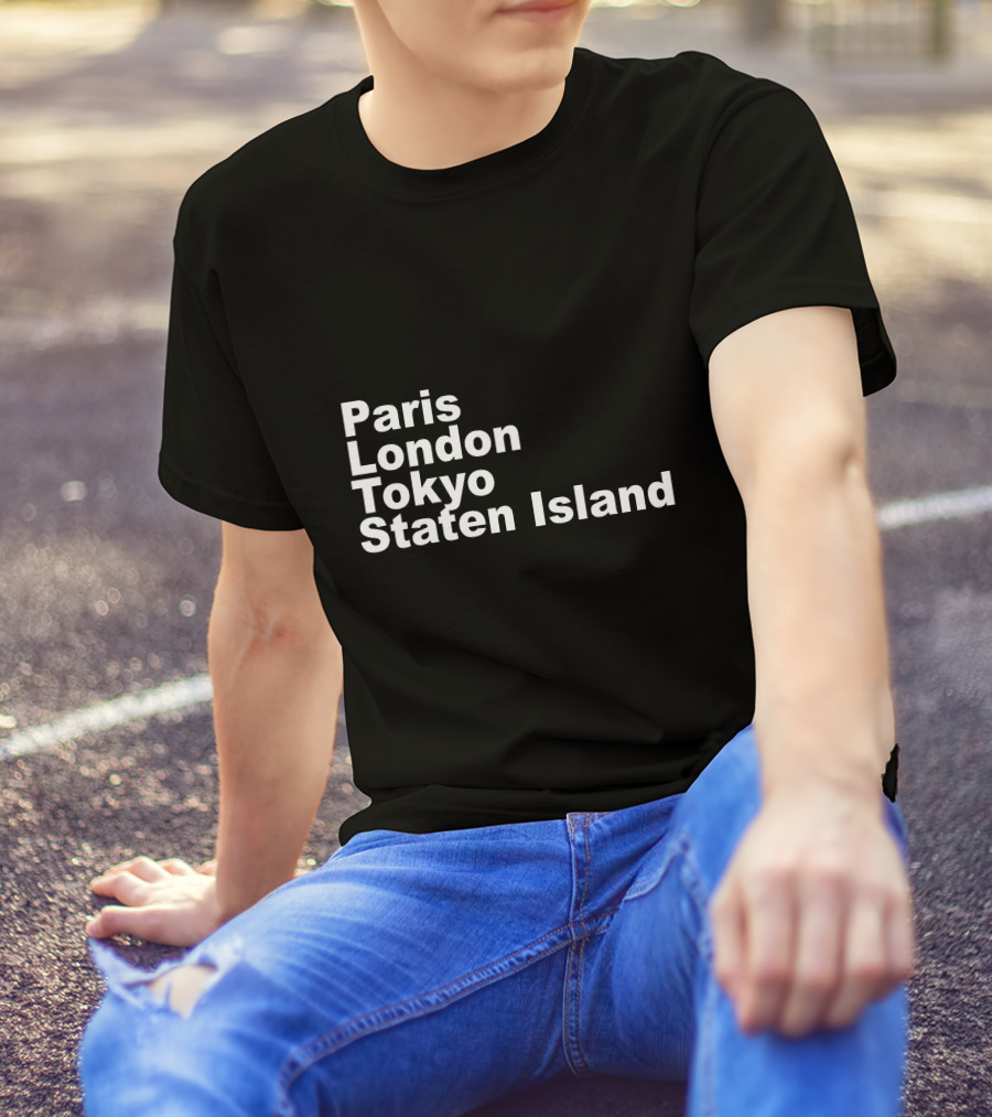 Paris London Tokyo Staten Island Cities Text Display T-Shirt