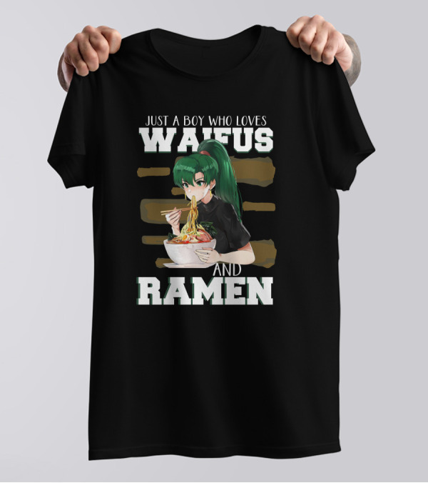Just A Boy Who Loves Waifus And Ramen Anime Girl Eating Noodles T-Shirt