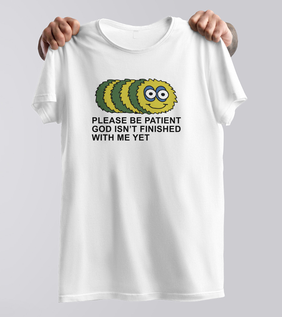 Please Be Patient God Isn't Finished With Me Yet Fluffy Cartoon Circles T-Shirt