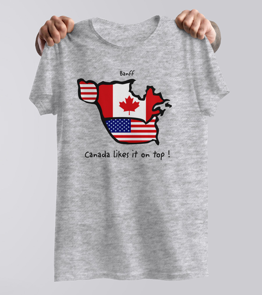 Banff Canada Likes It On Top North America Map With Flags T-Shirt