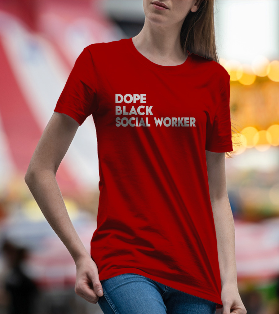 Dope Black Social Worker Bashea Williams T-Shirt