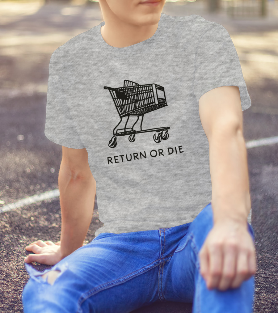 Daily Wire Return Or Die Shopping Cart Matt Walsh T-Shirt