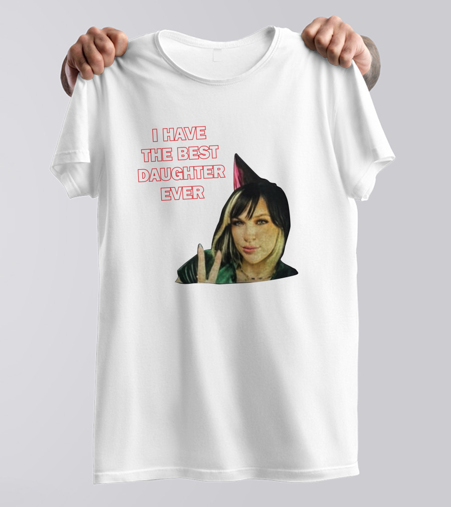 I Have The Best Daughter Ever She's Really Neat She Has A Cute Dog T-Shirt