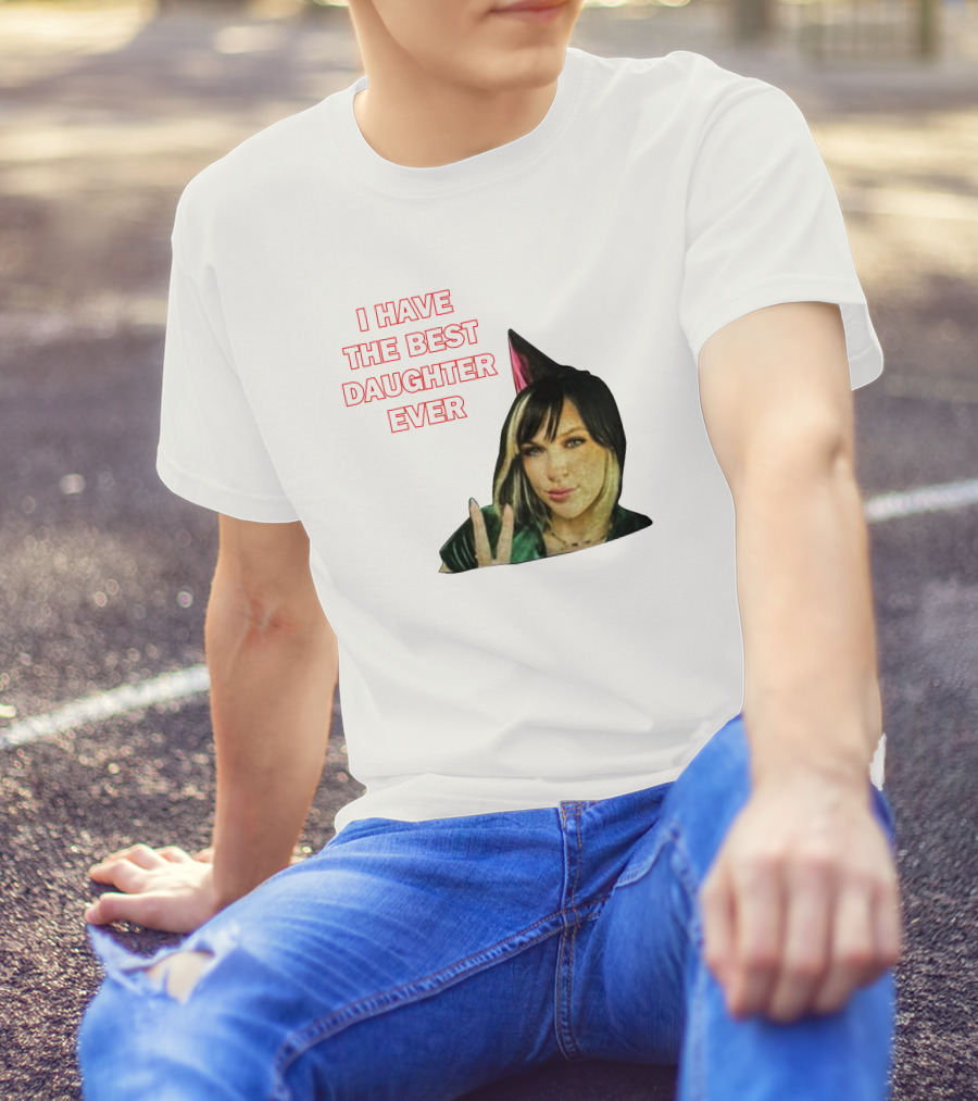 I Have The Best Daughter Ever She's Really Neat She Has A Cute Dog T-Shirt