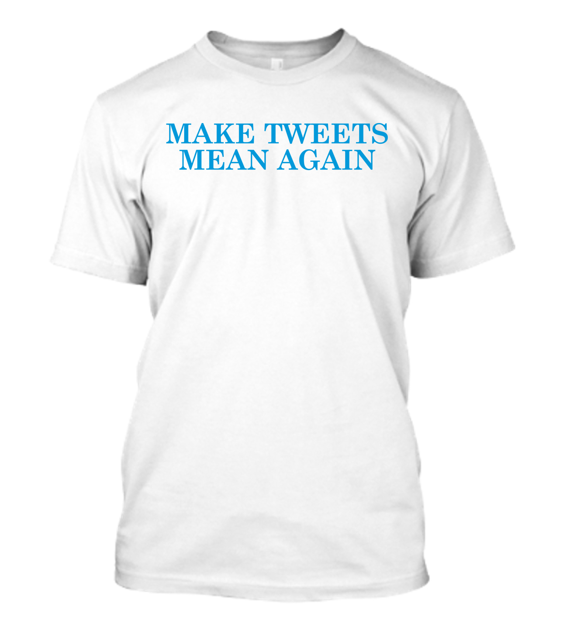 Daily Wire Merch Make Tweets Mean Again T-Shirt