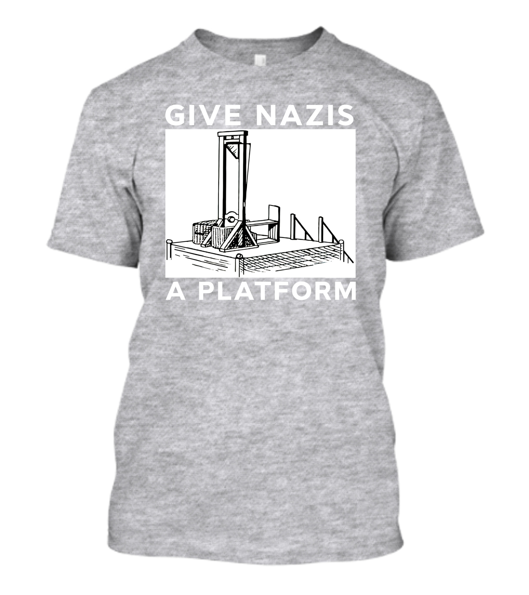 Give Nazis A Platform Guillotine Katelyn Bowden T-Shirt