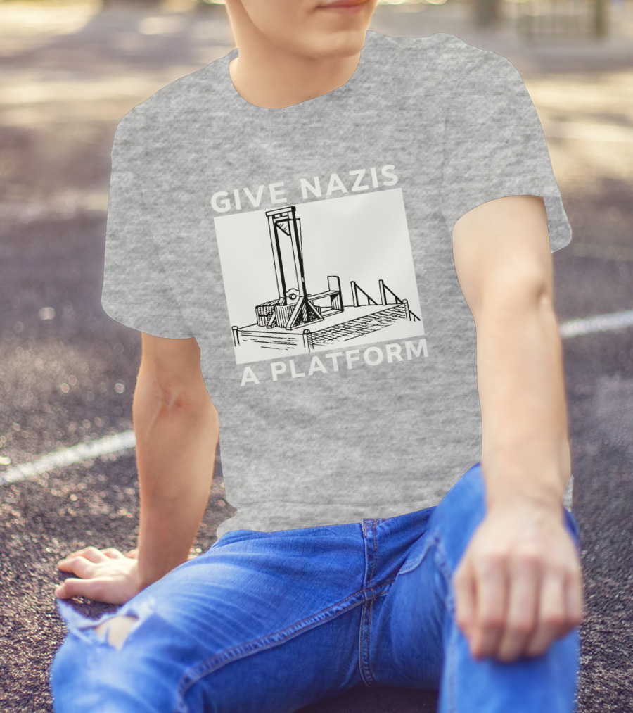 Give Nazis A Platform Guillotine Katelyn Bowden T-Shirt