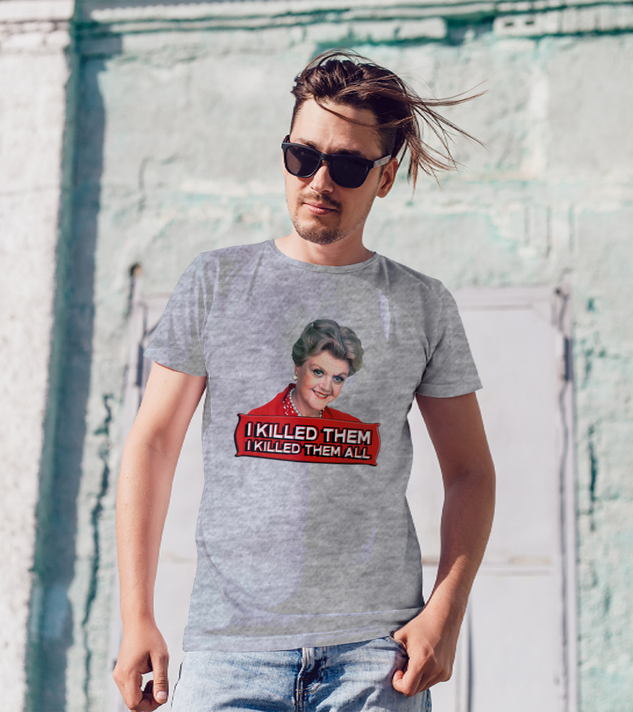 I Killed Them I Killed Them All Murder She Wrote Jessica Fletcher T-Shirt
