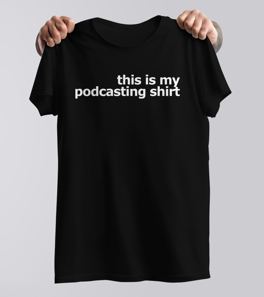 This Is My Podcasting Shirt Clothing T-Shirt