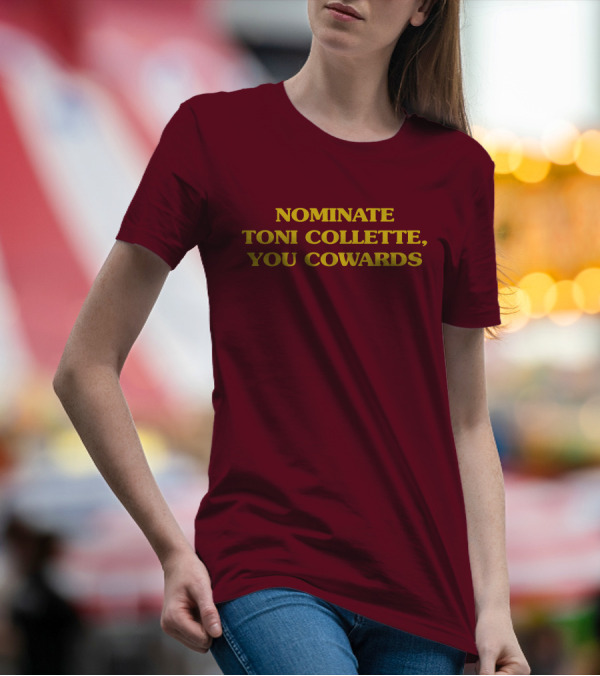 NOMINATE TONI COLLETTE YOU COWARDS T-Shirt