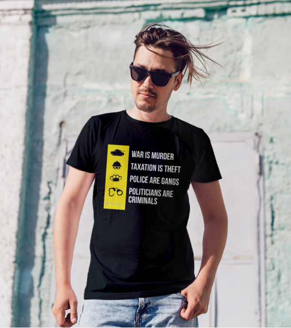 War Is Murder Taxation Is Theft Police Are Gangs Politicians Are Criminals Icons T-Shirt