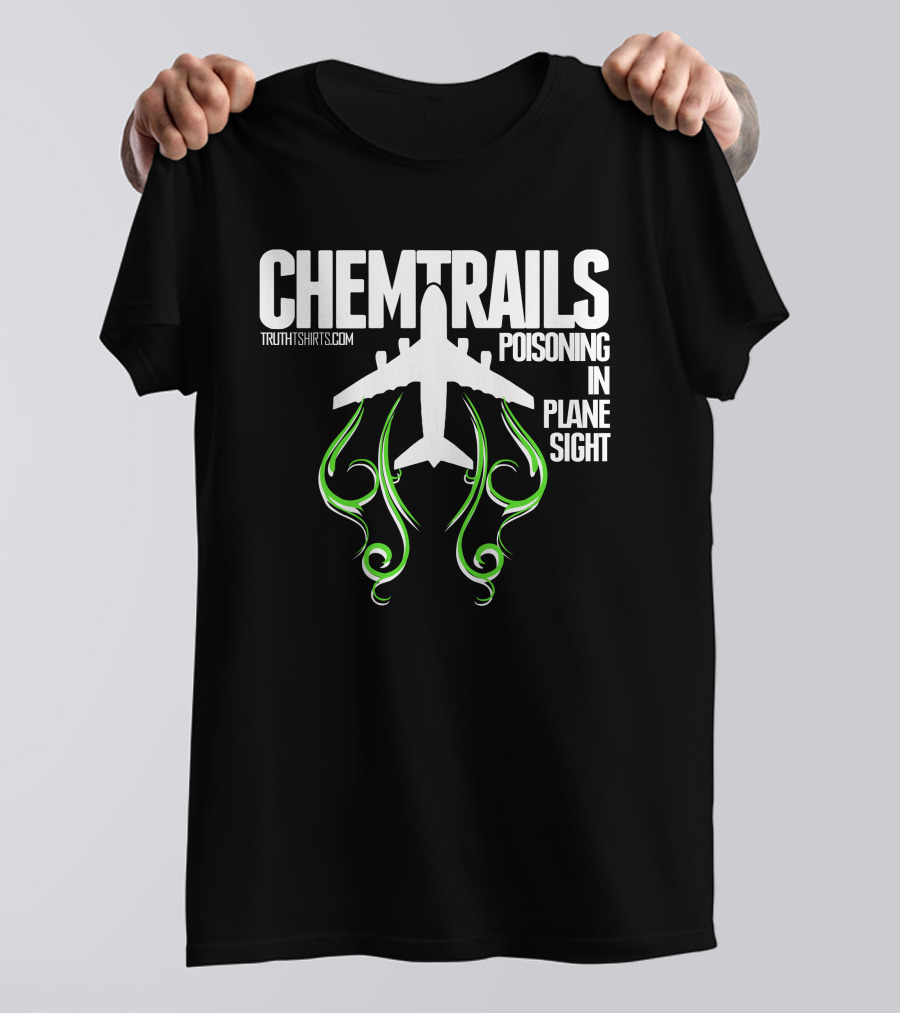 Chemtrails Poisoning In Plane Sight TruthTshirts.com T-Shirt