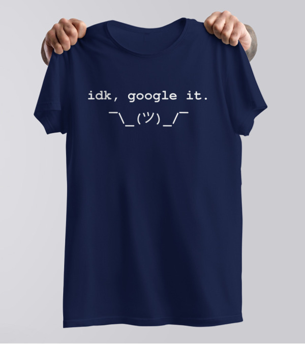 Idk Google It Cara Sassy I Don't Know Shrug Emoticon T-Shirt