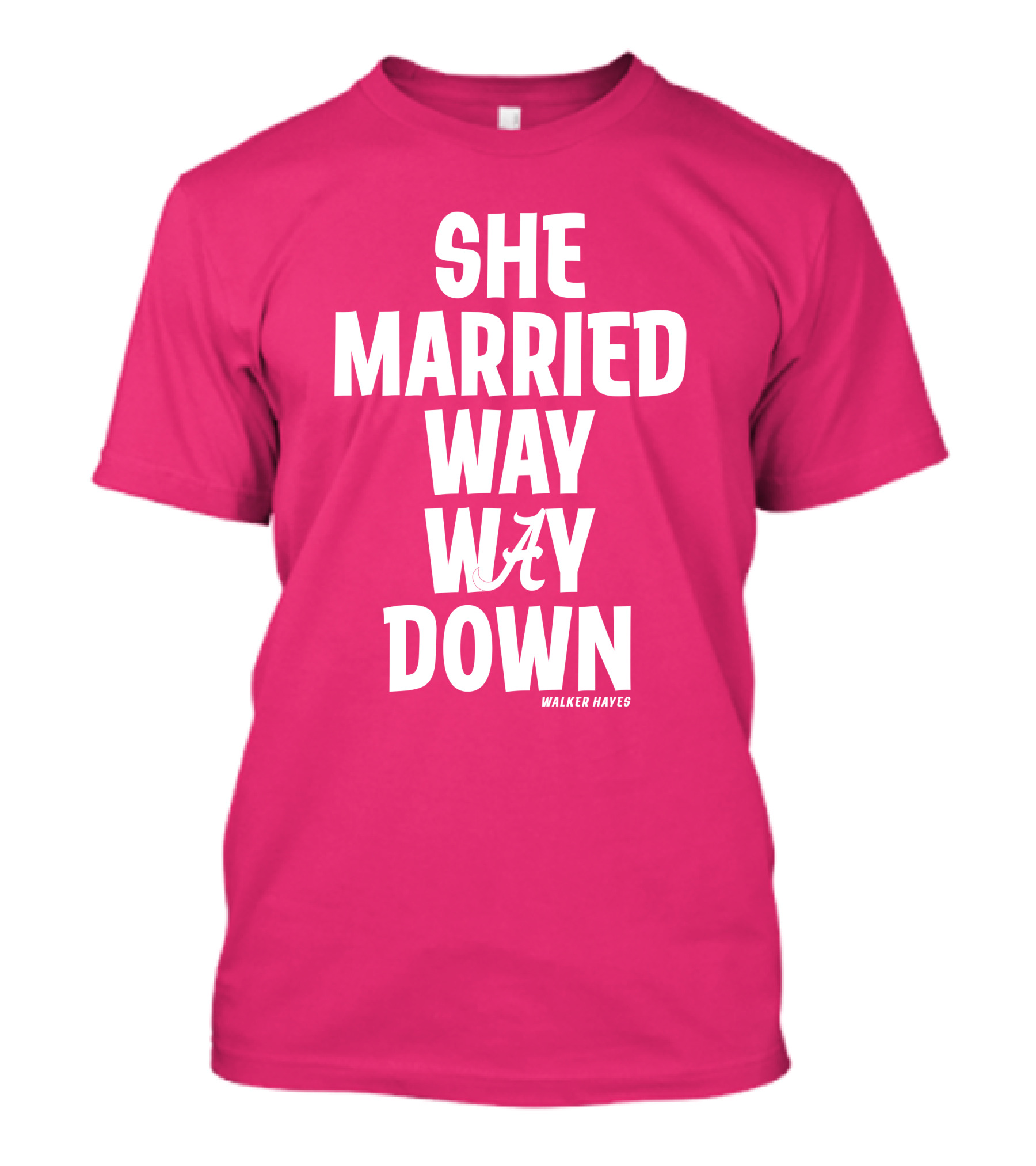 She Married Way Way Down Walker Hayes A T-Shirt
