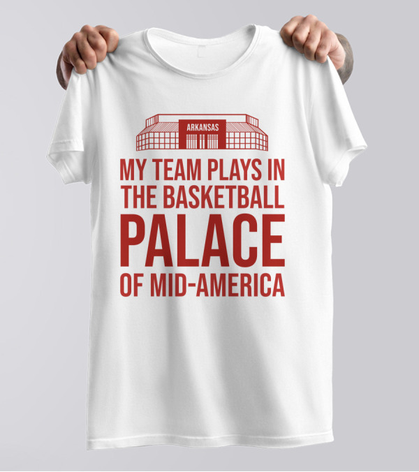 My Team Plays In The Basketball Palace Of Mid-America Arkansas T-Shirt