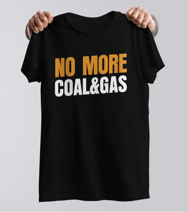 No More Coal And Gas Adam Bandt T-Shirt