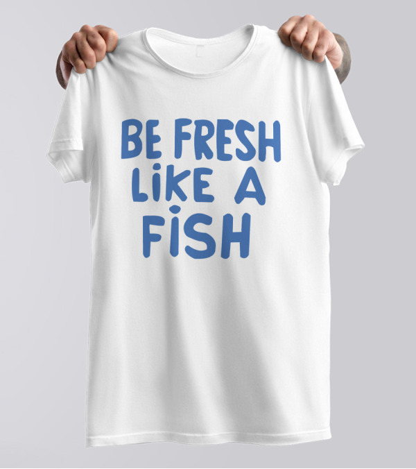 Anthony Kiedis Be Fresh Like A Fish T-Shirt