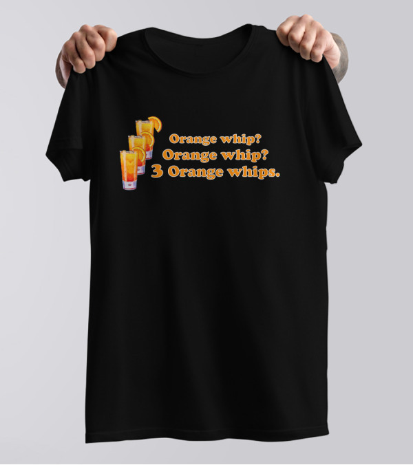 3 Orange Whips Super 70S Sports Orange Whip? Orange Whip? 3 Orange Whips T-Shirt