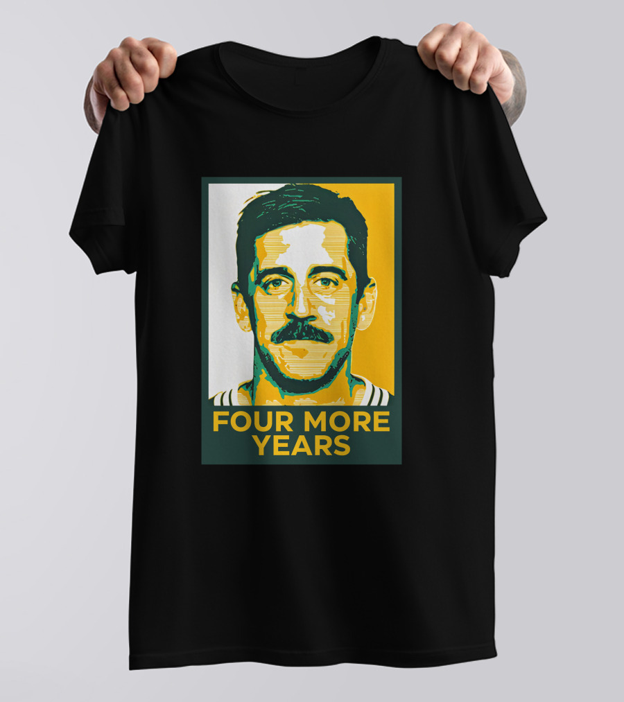 FOUR MORE YEARS AARON RODGERS T-Shirt