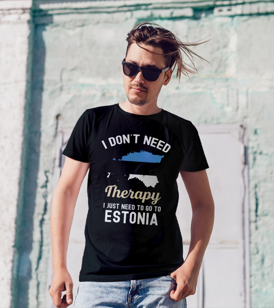 I Don't Need Therapy I Just Need To Go To Estonia Map Flag T-Shirt
