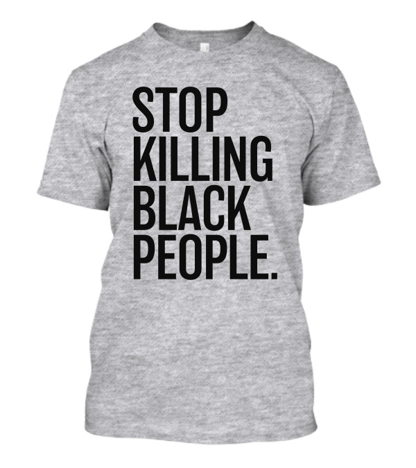 Stop Killing Black People Melanin T-Shirt