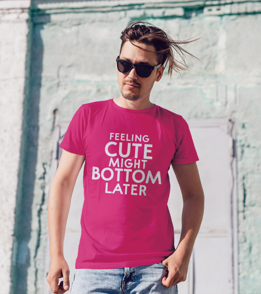 Feeling Cute Might Bottom Later Thedarkskinzeus Pink Typography T-Shirt