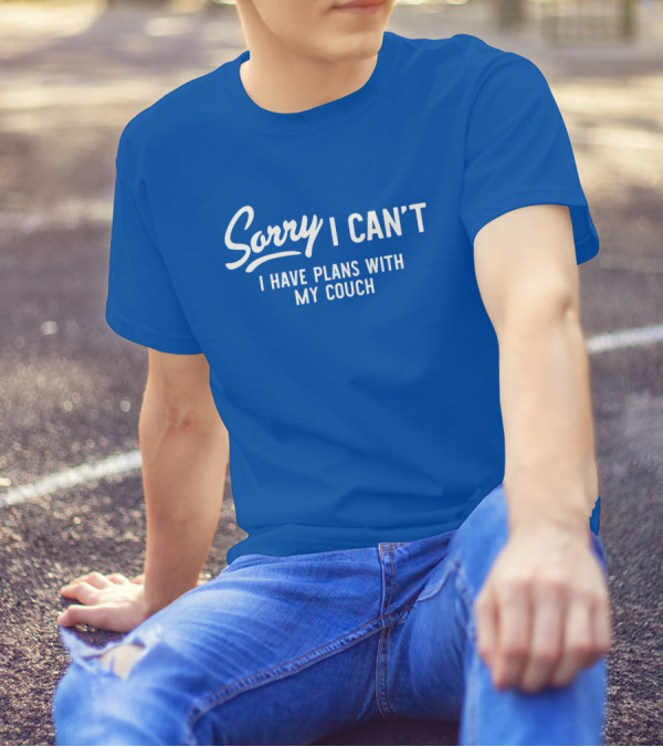 Sorry I Can't I Have Plans With My Couch T-Shirt