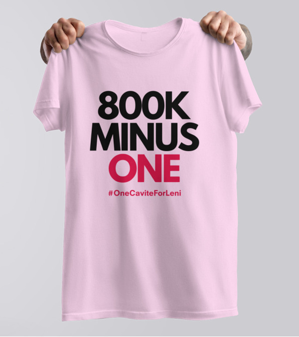 800K Minus One #OneCaviteForLeni T-Shirt