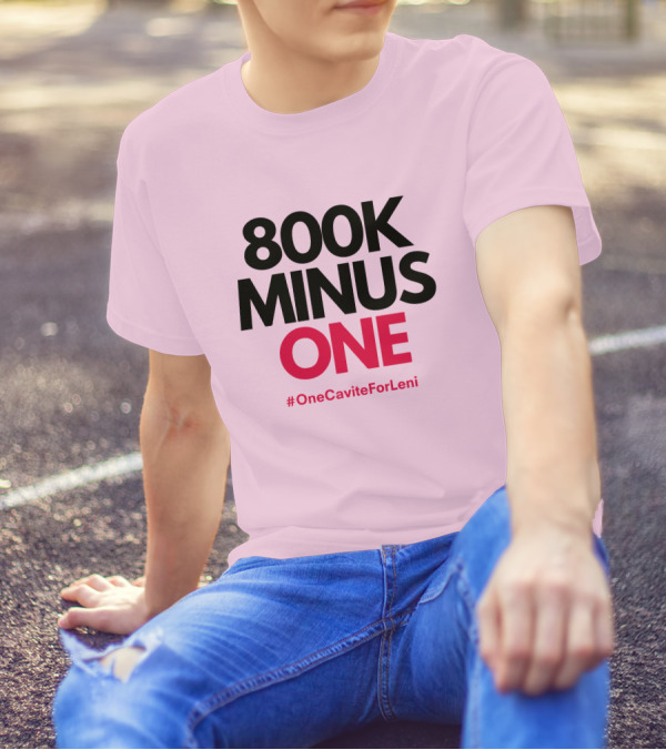 800K Minus One #OneCaviteForLeni T-Shirt