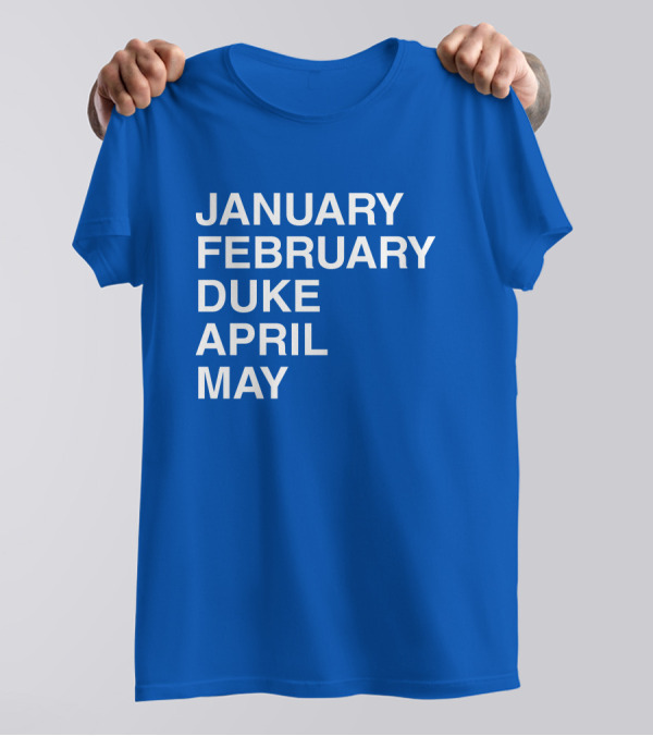 January February Duke April May Bold Blue T-Shirt