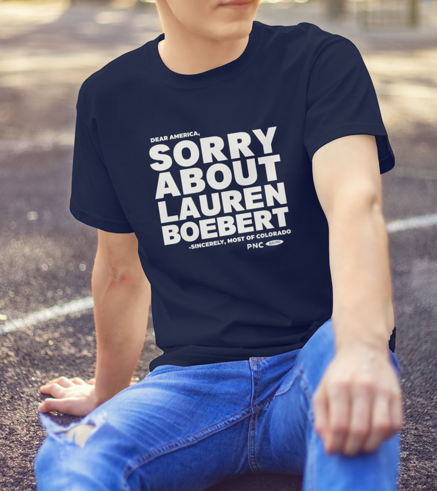 Dear America Sorry About Lauren Boebert Sincerely Most Of Colorado PNC Bug Pro T-Shirt