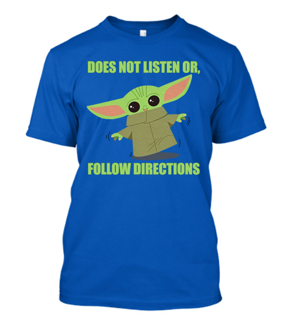 Does Not Listen Or Follow Directions Star Wars Mandalorian Baby Yoda T-Shirt