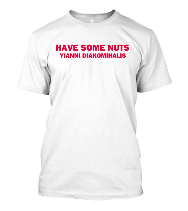Courtney Hadwin Have Some Nuts Yianni Diakomihalis T-Shirt