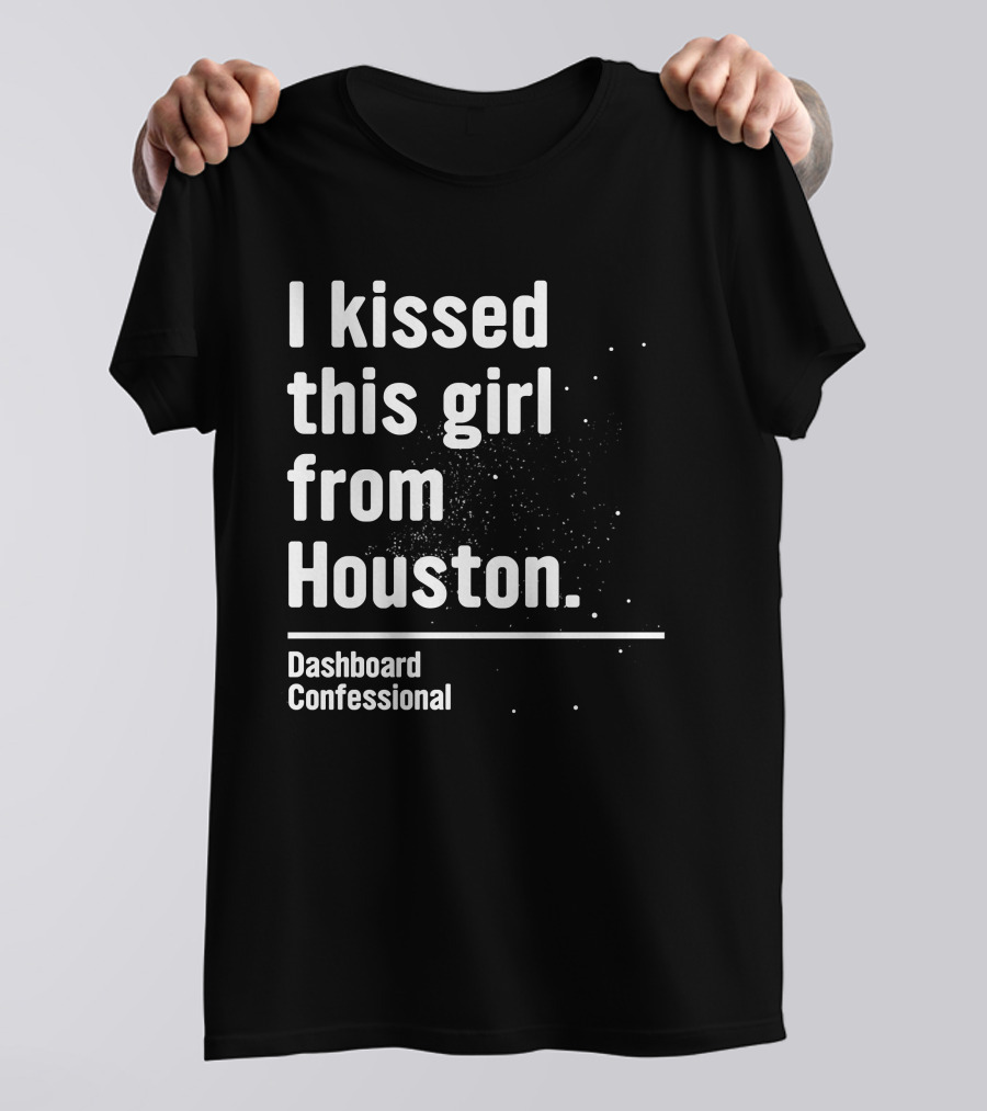 I Kissed This Girl From Houston Dashboard Confessional Fueled By Ramen T-Shirt