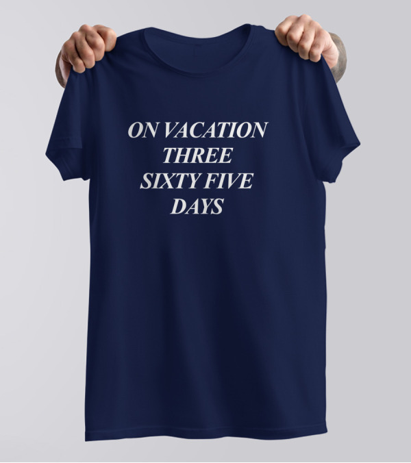 On Vacation Three Sixty Five Days Bench Merch T-Shirt