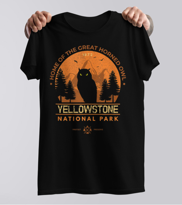 HOME OF THE GREAT HORNED OWL YELLOWSTONE NATIONAL PARK 1872 PROTECT PRESERVE T-Shirt