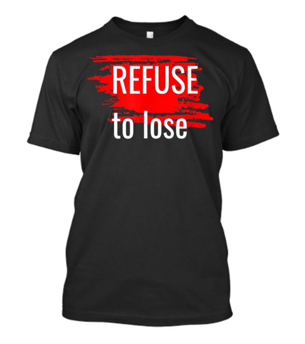 Refuse To Lose Motivational Sports Red Paint Streaks T-Shirt