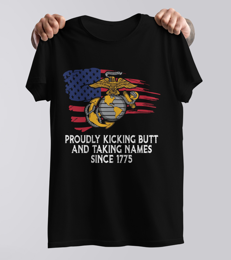 Proudly Kicking Butt And Taking Names Since 1775 Semper Fidelis Flag T-Shirt
