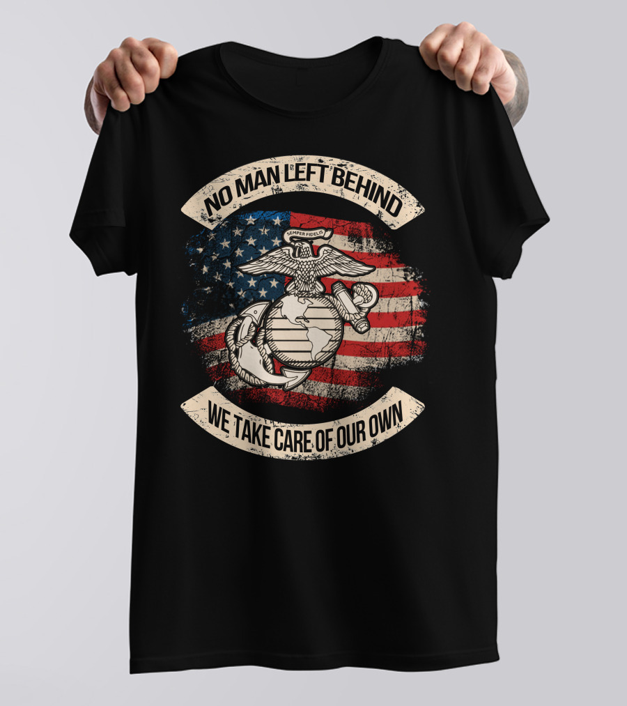 Semper Fidelis No Man Left Behind We Take Care Of Our Own American Flag Edition T-Shirt