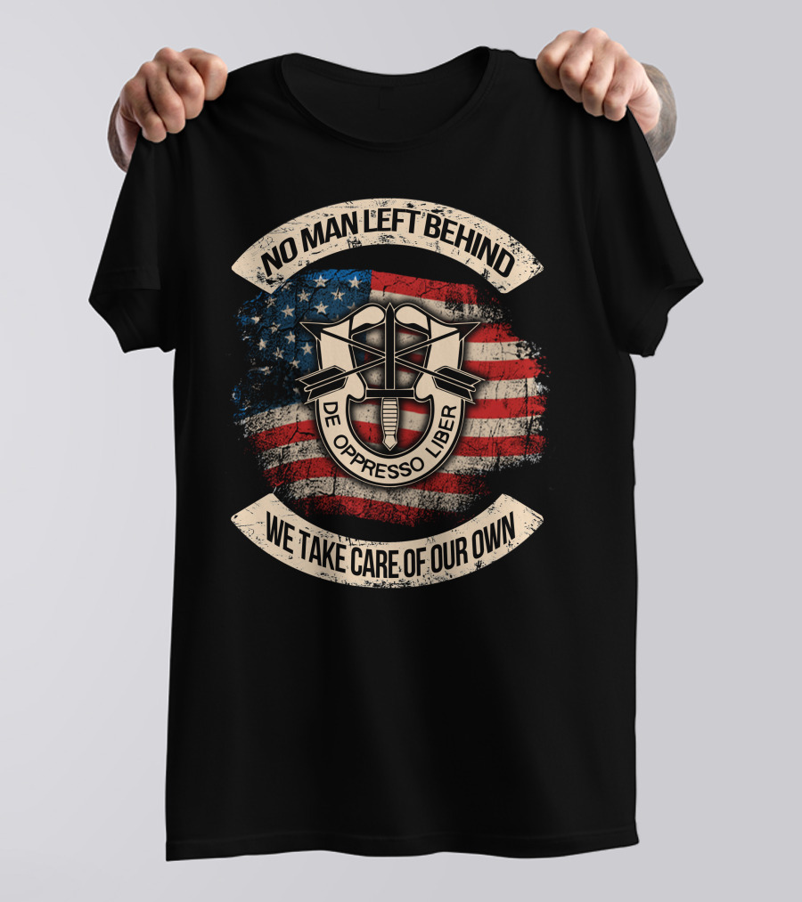 No Man Left Behind De Oppresso Liber We Take Care Of Our Own American Flag T-Shirt