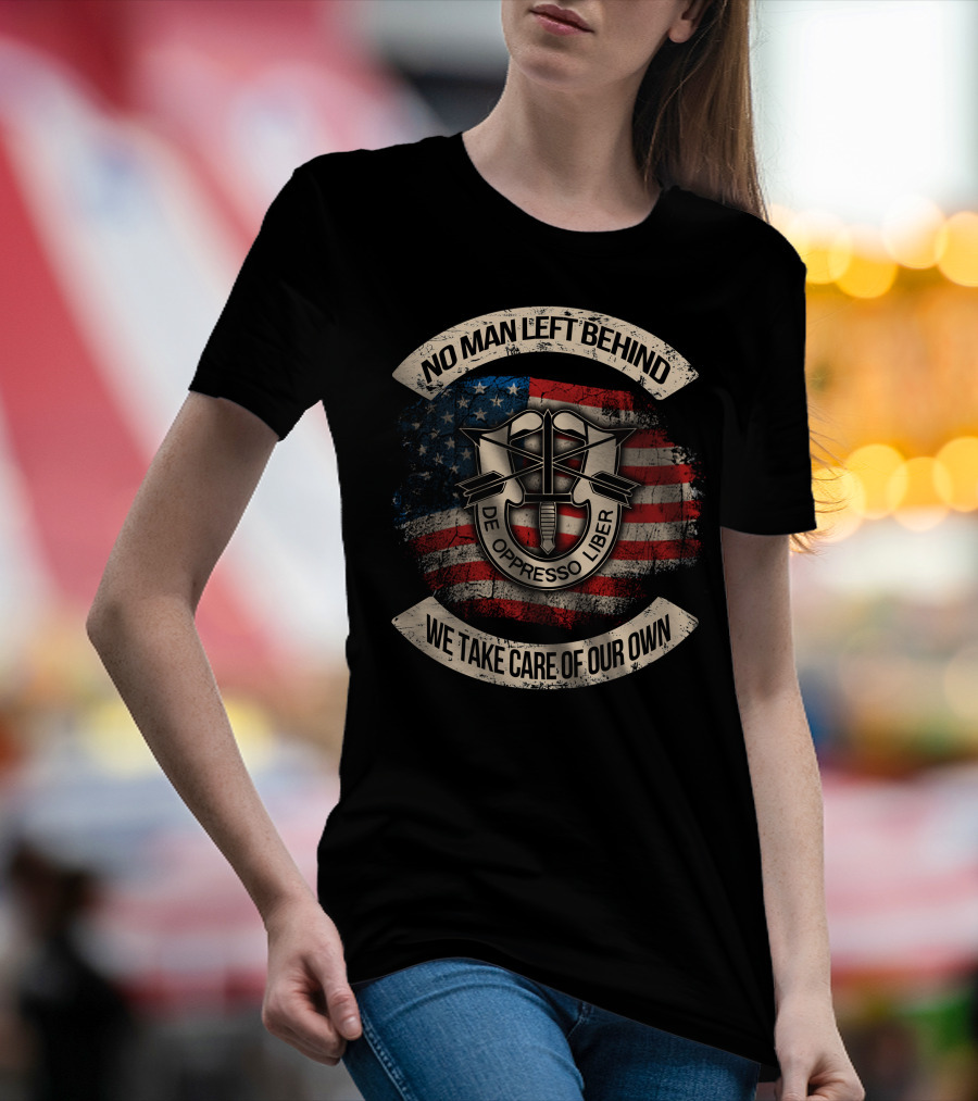 No Man Left Behind De Oppresso Liber We Take Care Of Our Own American Flag T-Shirt