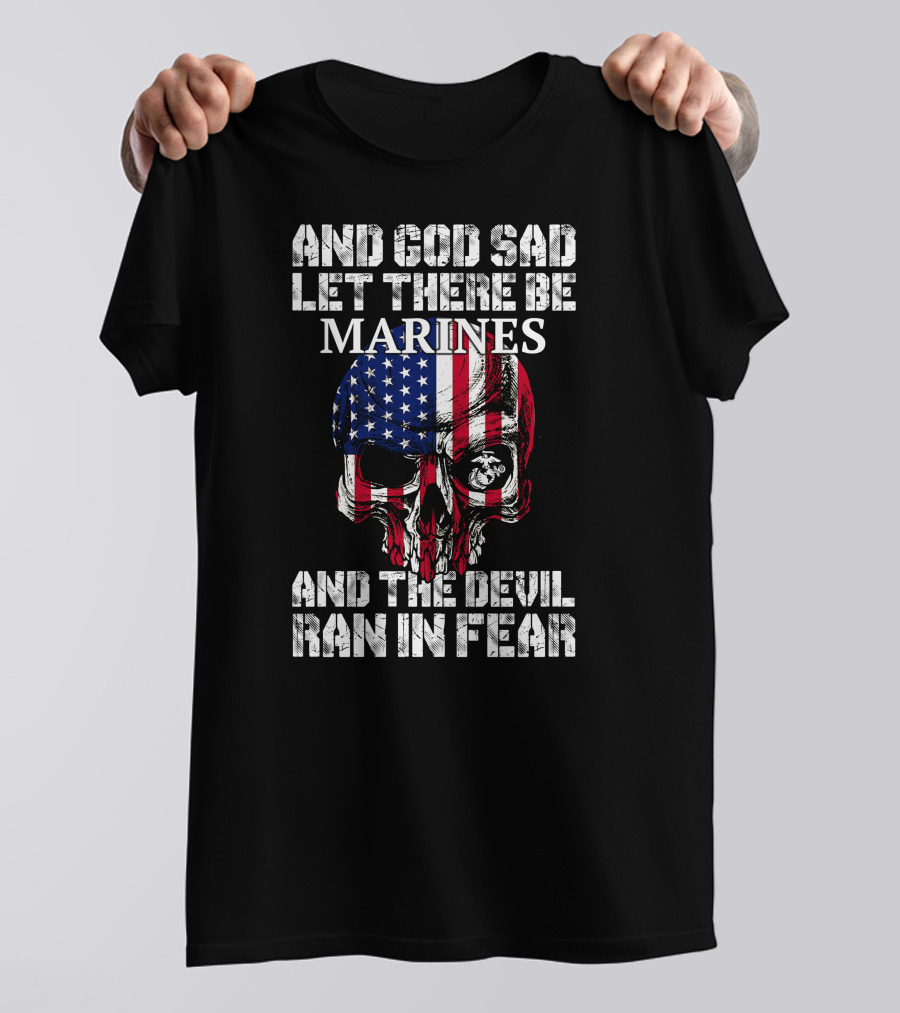 And God Said Let There Be Marines And The Devil Ran In Fear T-Shirt