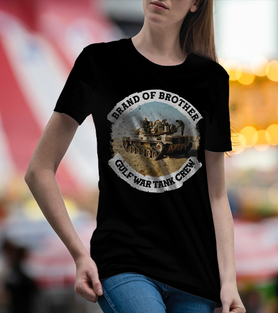 Brand Of Brother Gulf War Tank Crew T-Shirt
