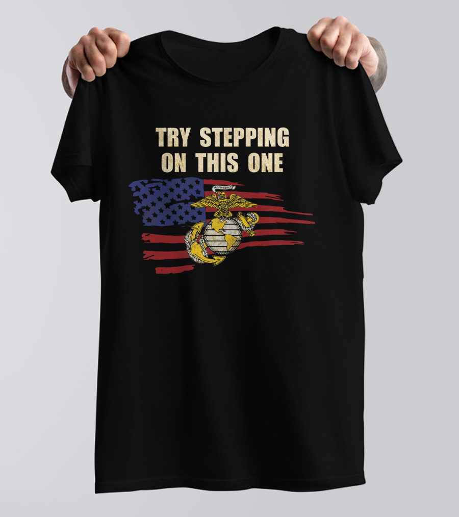Try Stepping On This One American Flag Marines Symbol T-Shirt