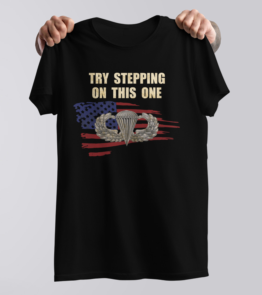 Try Stepping On This One American Flag Parachute Wings T-Shirt