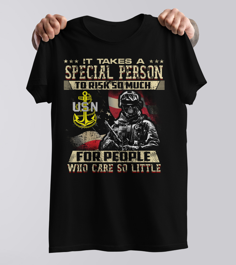 It Takes A Special Person To Risk So Much For People Who Care So Little Usn T-Shirt